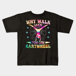 Why Walk When You Can Cartwheel Tumbling Gymnastics Tie Dye Kids T-Shirt